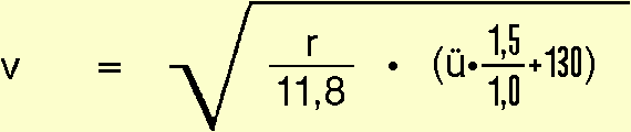 Formel v = Wurzel aus r/11,8 * (ü * 1,5/1,0 + 130)